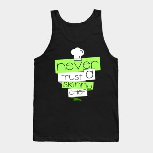 'Never Trust a Skinny Chef' Witty Food Gift Tank Top